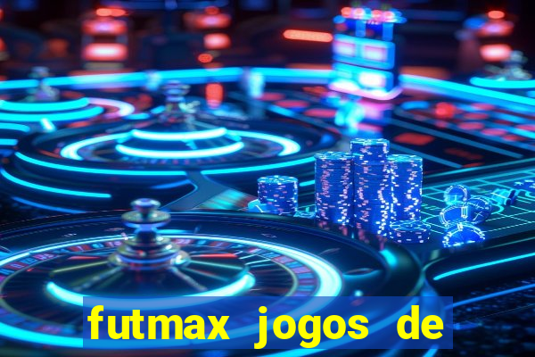 futmax jogos de hoje ao vivo